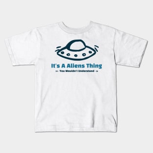 It's A Alians Thing - funny design Kids T-Shirt